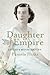 Daughter of Empire by Lady Pamela Hicks Daughter of Empire by Lady Pamela Hicks