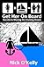 Get Her On Board - Secrets to Sharing the Cruising Dream by Nick O'Kelly Get Her On Board - Secrets to Sharing the Cruising Dream by Nick O'Kelly
