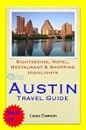 Austin, Texas Travel Guide - Sightseeing, Hotel, Restaurant & Shopping Highlights (Illustrated)