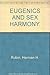 Eugenics and Sex Harmony: The Sexes, Their Relations and Problems, Including Recent Fascinating Medical Discoveries, Prevention of Disease, and Special Advice for Common Disorders