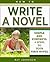 How To Write A Novel - Simple and Powerful 4 Steps To Your Fi... by Ray Johnson