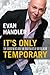 It's Only Temporary: The Good News and the Bad News of Being Alive