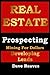Real Estate: Prospecting: Mining For Dollars (Real Estate Prospecting Book 1)