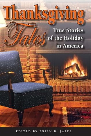Thanksgiving Tales: True Stories of the Holiday in America (Kindle Edition)