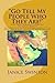 "Go Tell My People Who They Are!" The True Biblical Identity ... by Janice R. Swinton