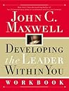 Developing the Leader Within You Workbook (Developing the Leader Series) Book cover for Developing the Leader Within You Workbook (Developing the Leader Series)