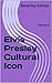 Elvis Presley Cultural Icon Volume 6 (Facts, Figures and Fashions)
