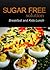 Sugar-Free Solution – Breakfast and Kids Lunch Recipes – 2 book pack