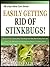 EASILY GETTING RID OF STINKBUGS: Discover How To Easily Keep These Bugs And Their Stench Away From Your Home! Plus Natural Homemade Bug Spray Recipes That ... Work! (The Easy Home Care Series Book 4)