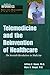 Telemedicine and the Reinvention of Healthcare (Healthcare Informatics Executive Management Series)
