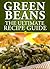 Green Beans: The Ultimate R...
