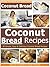 Coconut Bread Recipes: 30 Simple, Easy and Delicious Coconut Bread Recipes