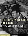 The History of Syria 1900-2012 The History of Syria 1900-2012