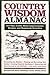 Country Wisdom Almanac: 373 Tips, Crafts, Home Improvements, Recipes, and Homemade Remedies (Wisdom & Know-How)