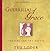Guerrillas Of Grace by Ted Loder