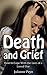 Death and Grief: How to Cope With the Loss of a Loved One (Loss, Grief Recovery, Grief and Loss)