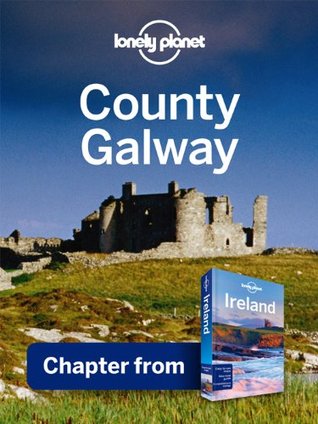 Lonely Planet County Galway: Chapter from Ireland Travel Guide (Country Travel Guide)
