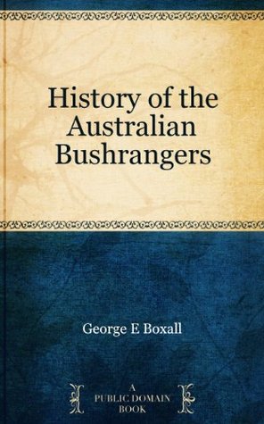 History of the Australian Bushrangers (Kindle Edition)