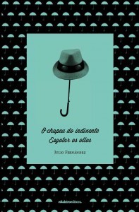 O chapeu do indixente / Esgotar os ollos