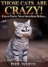 Those Cats are Crazy! (Funny Cats Series Book 1)