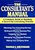 The Consultant's Manual: A Complete Guide to Building a Successful Consulting Practice