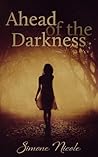 Ahead of the Darkness by Simone Nicole