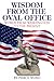 Wisdom from the Oval Office by Pierce Word