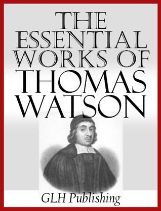 The Essential Works Of Thomas Watson