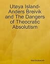 Utøya Island - Anders Breivik and The Dangers of Theocratic Absolutism