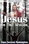 Jesus In The Woods: Hope. Survival. Redemption.