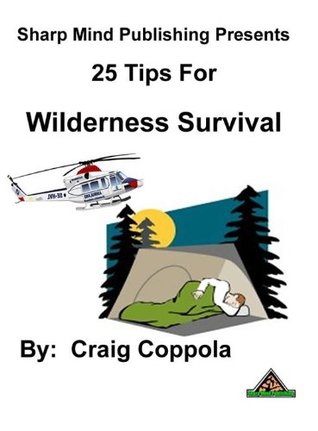 25 Tips for Surviving in the Wilderness (Kindle Edition)