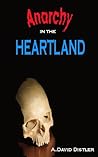 Anarchy in the Heartland by A.D. Distler