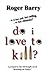 Do I Love to Kill?