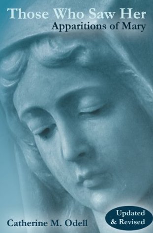 Those Who Saw Her: Apparitions of Mary, Updated and Revised