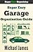 Super Easy Garage Organization Guide by Michael James