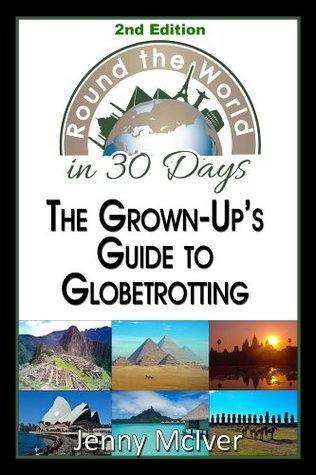 Round the World in 30 Days: The Grown-Up's Guide to Globetrotting: Fully Updated 5th Edition for 2025 (Kindle Edition)