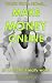 Work From Home... Make Money Online! 21 Ways That Really Work: Earn $5000+ Per Month From The Comfort Of Your Home