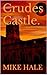 Crudes Castle. by Mike Hale