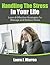 Handling The Stress In Your Life by Laura J. Warren