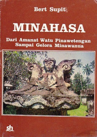 Minahasa: Dari Amanat Watu Pinawetengan sampai Gelora Minawanua
