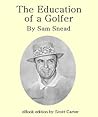 The Education of a Golfer The Education of a Golfer