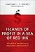 Islands of Profit in a Sea of Red Ink by Jonathan L.S. Byrnes