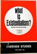 What is Existentialism?