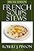 Tested and Proven to Be Top 30 Nutritious & Delicious French Soups and Stews Recipes You’ll Ever Eat