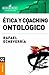 Ética y coaching ontológico by Rafael Echeverría