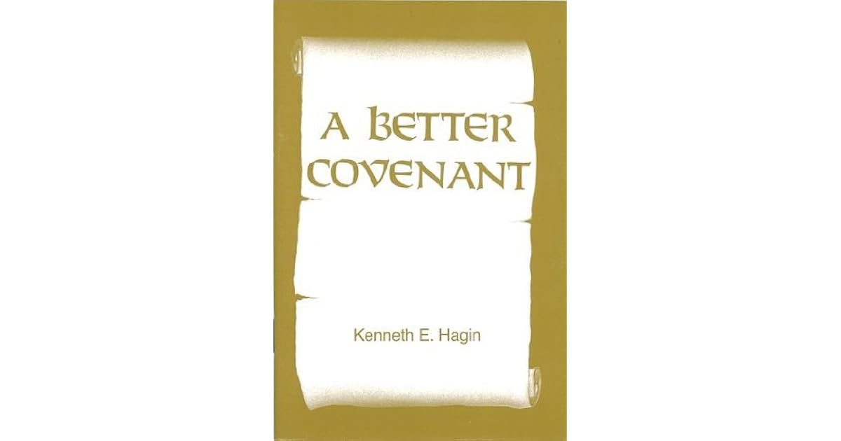 A Better Covenant by Kenneth E. Hagin