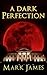 A Dark Perfection