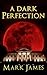 A Dark Perfection
