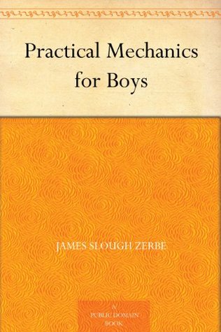 Practical Mechanics for Boys (Kindle Edition)