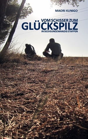 Vom Schisser zum Glückspilz in sechsundzwanzig Etappen: Noch ein Reisebericht vom Jakobsweg (German Edition)